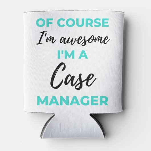 Of Course I'm Awesome I'm A Case Manager 2 缶クーラー (正面)