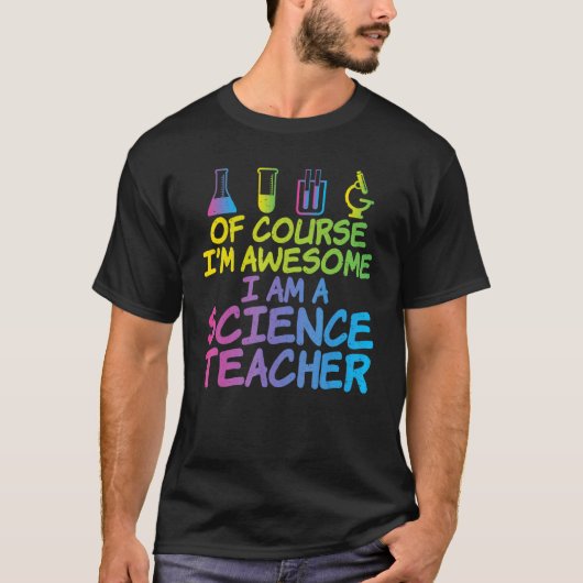 Of Course im awesome im a Science Teacher Tシャツ (正面)