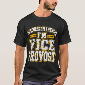 Of Course I'm Awesome I'm Vice Provost Tシャツ