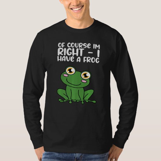 Of Course Im Right I Have A Frog Premium Tシャツ (正面)