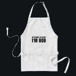 Of course i'm right i'm Bob standard bbq aprons スタンダードエプロン<br><div class="desc">Of course i'm right i'm Bob standard BBQ aprons for men and women. Funny quote with personalized name for him or her. Cute Fathers Day or Birthday party gift idea. Make your own for chef dad, uncle, father, grandpa, husband, son, mom, mother etc. Typography design. Barbecue / outdoor cooking and...</div>