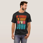 Of Course I'm Right I'm John Tシャツ (正面フル)
