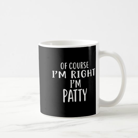 Of Course I'm Right, I'm Patty Novelty Humor  コーヒーマグカップ (右)