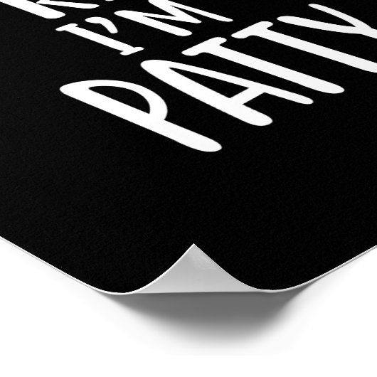 Of Course I'm Right, I'm Patty Novelty Humor  ポスター (角)