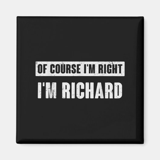 Of Course I'm Right I'm Richard - Funny Richard Na マグネット (正面)