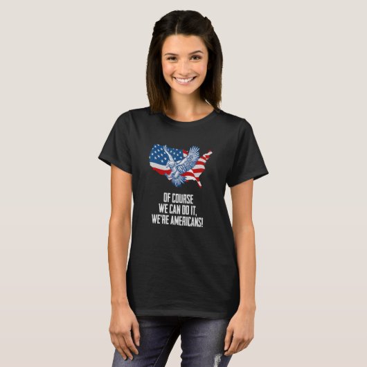 Of Course We Can Do it American Independence USA F Tシャツ (正面フル)