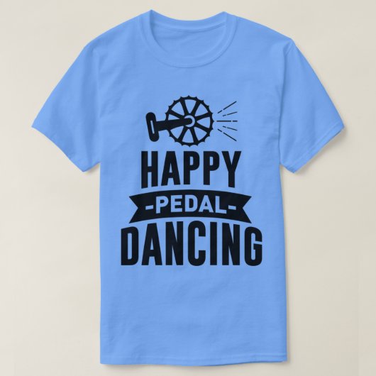 of Happy Pedal Dancing  Cycling Bicycle Bike Quote Tシャツ (デザイン正面)