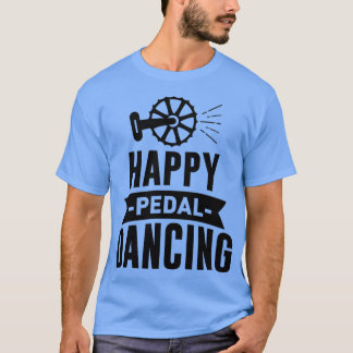 of Happy Pedal Dancing  Cycling Bicycle Bike Quote Tシャツ