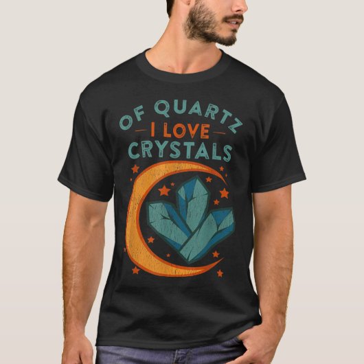 Of Quartz I Love Crystals Funny New Age Humor Pun  Tシャツ (正面)