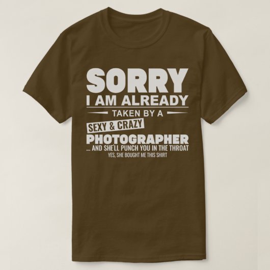 of Sorry Im Already Taken By A Sexy And Crazy Phot Tシャツ (デザイン正面)