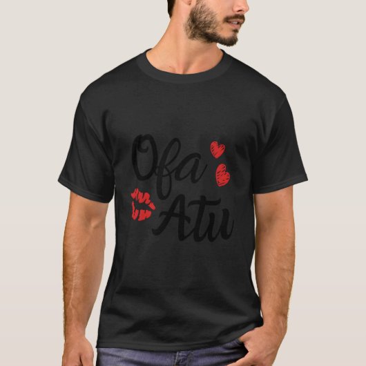 Ofa Atu – トンガン語Pharse Valであなたが大好き Tシャツ (正面)
