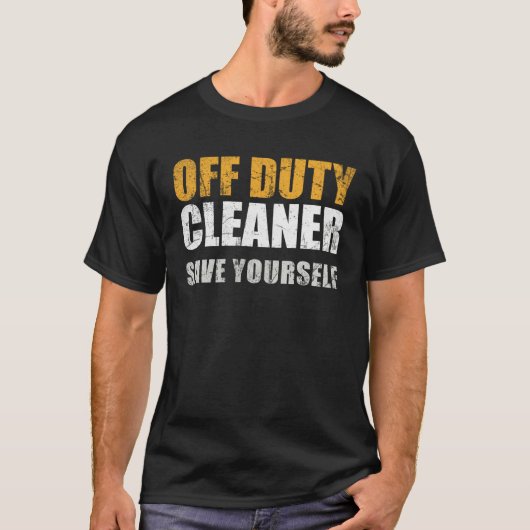 Off Duty Cleaner Work Appreciation Janitor Custodi Tシャツ (正面)