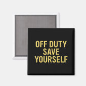 Off Duty Save Yourself Funny Humorous Quote  マグネット (正面/裏面)