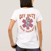 Off Duty Save Yourself Funny Nurse Medical Symbol Tシャツ (裏面)