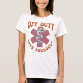 Off Duty Save Yourself Funny Nurse Medical Symbol Tシャツ (正面)
