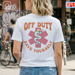 Off Duty Save Yourself Funny Nurse Medical Symbol Tシャツ