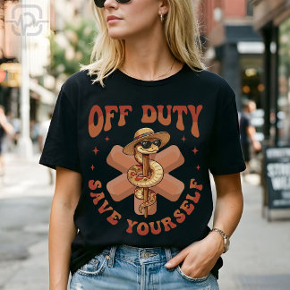 Off Duty Save Yourself Funny Nurse Medical Tシャツ
