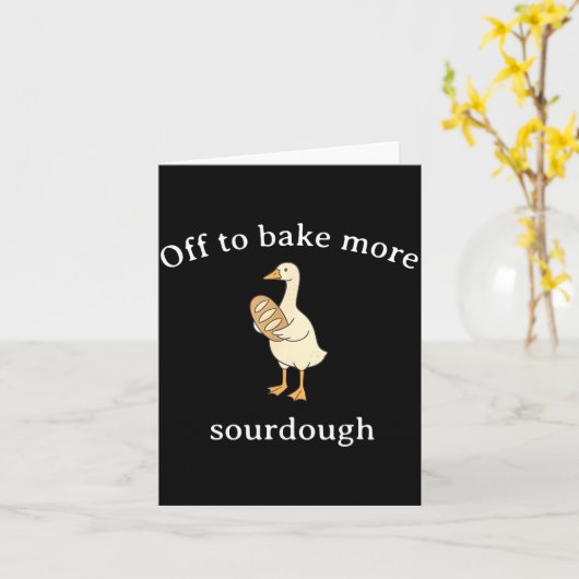 Off To Bake More Sourdough, Funny Sourdough Bread カード (黄色い花)