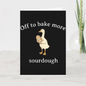 Off To Bake More Sourdough, Funny Sourdough Bread  カード (正面)