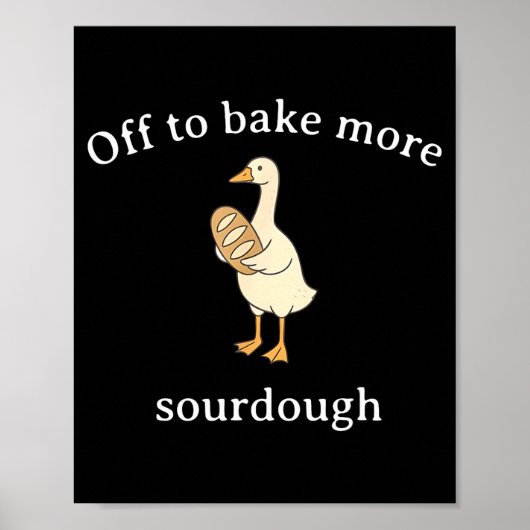 Off To Bake More Sourdough, Funny Sourdough Bread  ポスター (正面)