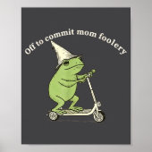 Off To Commit Mom Foolery Funny Frog Meme  ポスター (正面)