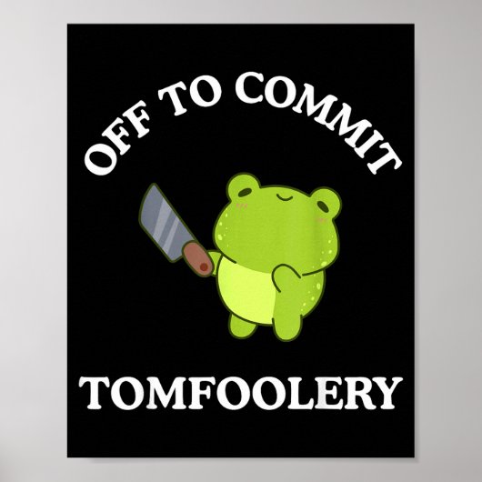 Off To Commit Tomfoolery Funny Saying Sarcastic Ad ポスター (正面)