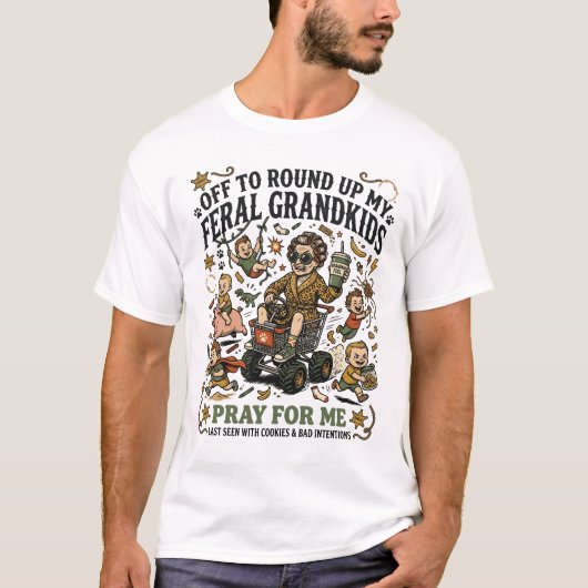 Off To Round Up My Feral Grandkids - Funny Grandma Tシャツ (正面)