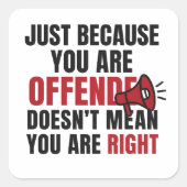 Offended Doesn’t Mean Right Quote スクエアシール (正面)