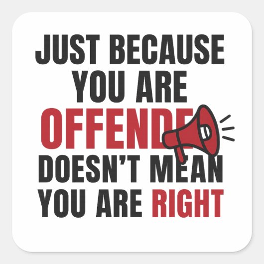 Offended Doesn’t Mean Right Quote スクエアシール (正面)