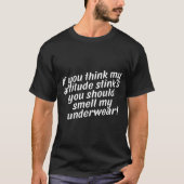 Offensive Attitude Quote With Crude Humor  Tシャツ (正面)