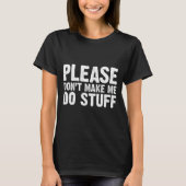 Office Job Party Humor - Please Don't Make Me Do S Tシャツ (正面)