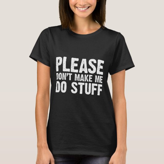 Office Job Party Humor - Please Don't Make Me Do S Tシャツ (正面)