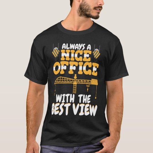 Office with a nice view Crane Operator Constructio Tシャツ (正面)