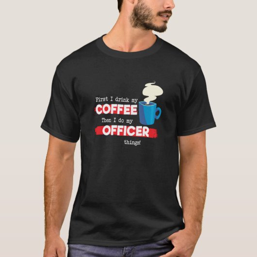 Officer & Coffee Appreciation Saying Tシャツ (正面)