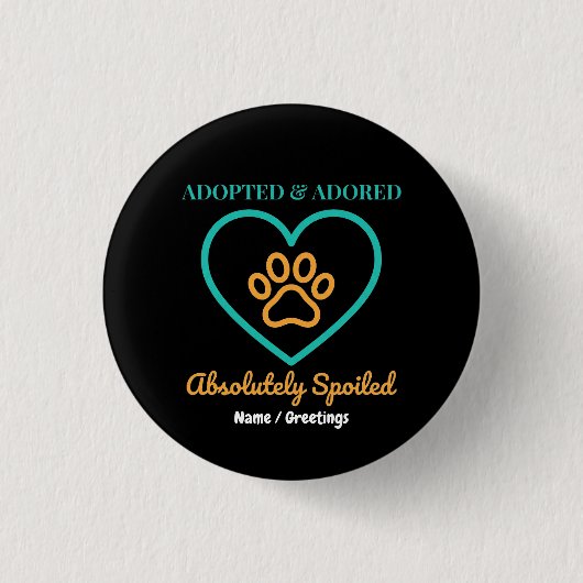 Official Rescue Pet Badge Adopted Adored & Spoiled 缶バッジ (正面)
