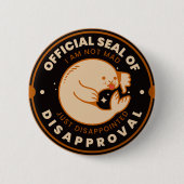 Official Seal of Disapproval Funny Sarcastic 缶バッジ (正面)