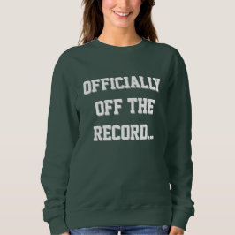 "Officially Off The Record" Court Reporter スウェットシャツ