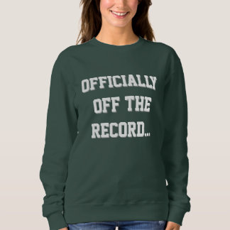 "Officially Off The Record" Court Reporter スウェットシャツ