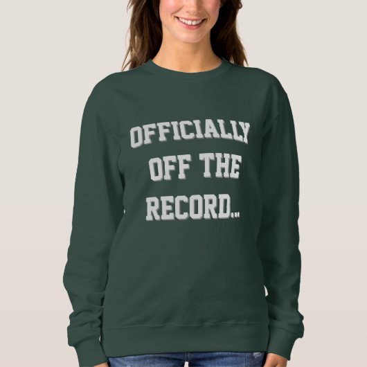 "Officially Off The Record" Court Reporter スウェットシャツ (正面)