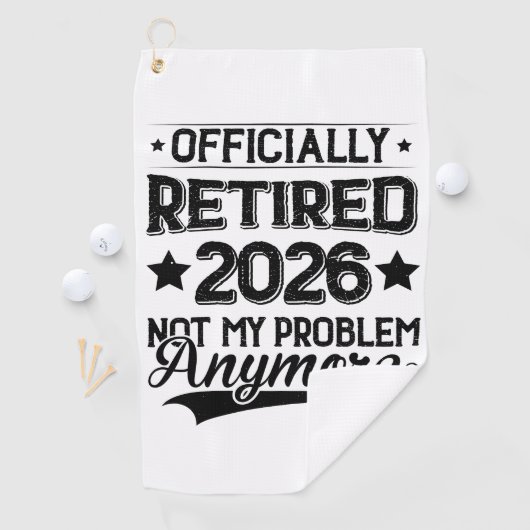 Officially Retired 2026 Not My Problem Anymore ゴルフタオル (インサイチュ)