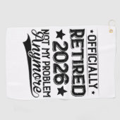 Officially Retired 2026 Not My Problem Anymore ゴルフタオル (横)