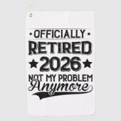 Officially Retired 2026 Not My Problem Anymore ゴルフタオル (正面)