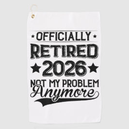 Officially Retired 2026 Not My Problem Anymore ゴルフタオル