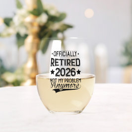 Officially Retired 2026 Not My Problem Anymore ステムなしワイングラス