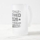 Officially Retired 2026 Not My Problem Anymore フロストグラスビールジョッキ (正面右)