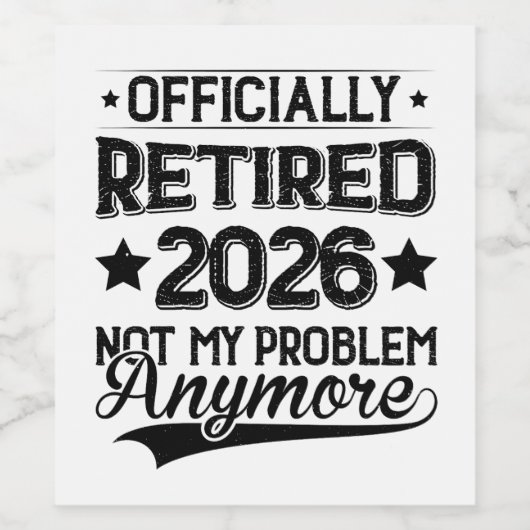 Officially Retired 2026 Not My Problem Anymore ワインラベル (シングルラベル)