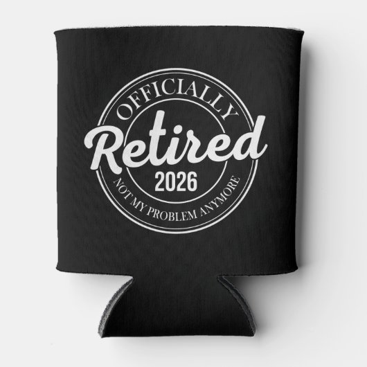 Officially Retired 2026 Not My Problem Anymore 缶クーラー (正面)