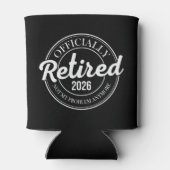 Officially Retired 2026 Not My Problem Anymore 缶クーラー (裏面)