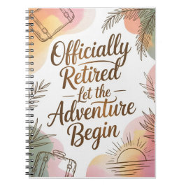 Officially Retired – Let the Adventure Begin ノートブック