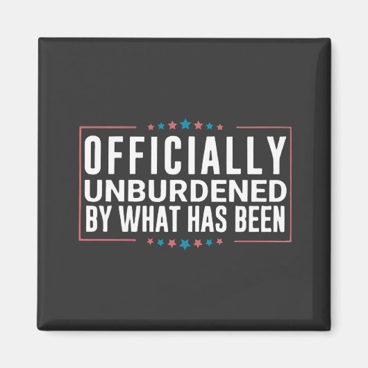Officially Unburdened by What Has Been トランプ マグネット (正面)